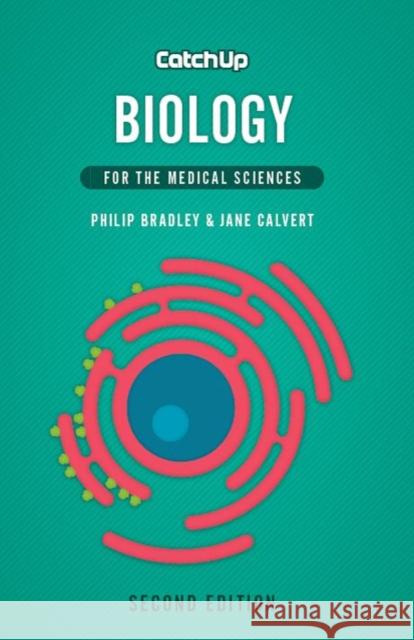 Catch Up Biology, second edition: For the Medical Sciences Jane (Newcastle University, UK) Calvert 9781904842880