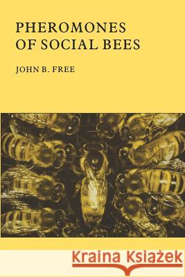 Pheromones of Social Bees John B. Free 9781904846109