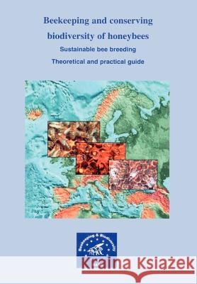 Beekeeping and Conserving Biodiversity of Honeybees Marco Lodesani, Cecilia Costa 9781904846147 Northern Bee Books