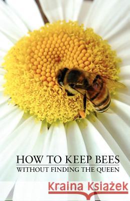 How to Keep Bees, Without Finding the Queen Paul Mann 9781904846307 Northern Bee Books