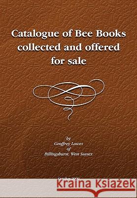 Descriptive Catalogue of a Library of Bee Books Geoffrey Lawes 9781904846437 Northern Bee Books