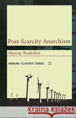 Post-scarcity Anarchism Murray Bookchin 9781904859062 AK Press