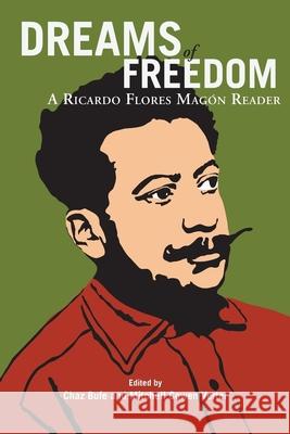 Dreams of Freedom: A Ricardo Flores Magan Reader Magon, Ricardo Flores 9781904859246 AK Press