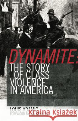 Dynamite: The Story of Class Violence in America, 1830-1930 Adamic, Louis 9781904859741 AK Press