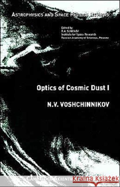 Optics of Cosmic Dust I Voshchinnikov, N. V. 9781904868231 Cambridge Scientific Publishers