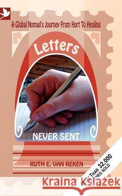 Letters Never Sent, a global nomad's journey from hurt to healing Van Reken, Ruth E. 9781904881483