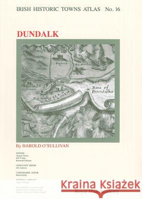 Irish Historic Towns Atlas No. 16: Dundalk  9781904890195 Royal Irish Academy