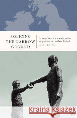 Policing the Narrow Ground: Lessons from the Transformation of Policing in Northern Ireland  9781904890669 Royal Irish Academy