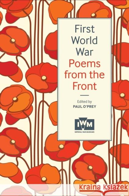 First World War Poems from the Front Paul OPrey 9781904897880 Imperial War Museum