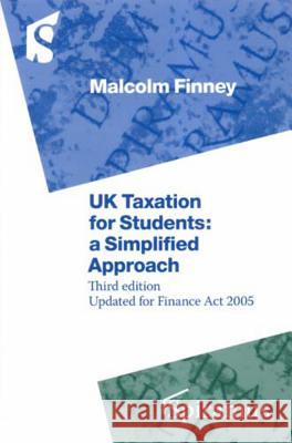 UK Taxation for Students: A Simplified Approach Malcolm Finney 9781904905233 Spiramus Press