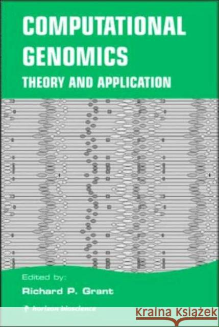 Computational Genomics: Theory and Application Grant, Richard P. 9781904933014 Taylor & Francis