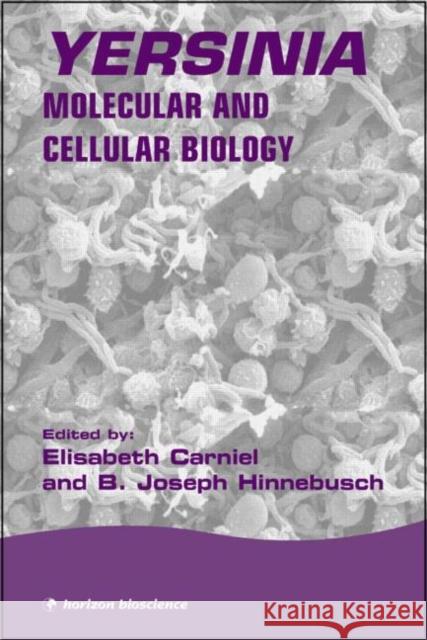 Yersinia: Molecular and Cellular Biology Carniel, Elisabeth 9781904933069 Taylor & Francis