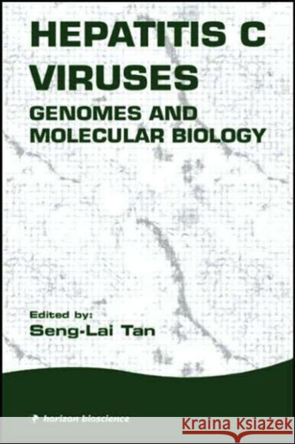 Hepatitis C Viruses: Genomes and Molecular Biology Tan, Seng-Lai 9781904933205 Taylor & Francis