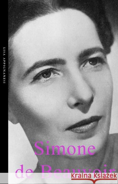 Simone de Beauvoir (Life & Times) Lisa Appignanesi 9781904950097