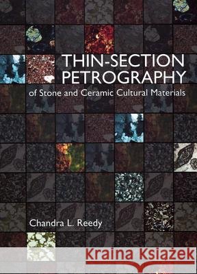 Thin-Section Petrography of Stone & Ceramic Chandra L. Reedy 9781904982333 Archetype Books