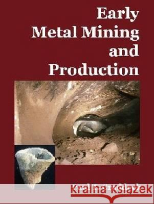 Early Metal Mining and Production Paul T. Craddock 9781904982593 Archetype Publications Ltd