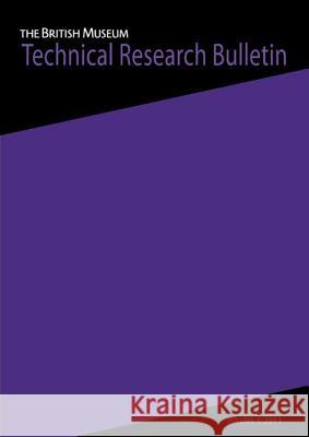British Museum Technical Research Bulletin: 5 David Saunders 9781904982678 Archetype Publications Ltd