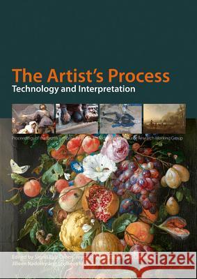 The Artist's Process: Technology and Interpretation Sigrid Eyb Green, Joyce H. Townsend 9781904982739 Archetype Publications Ltd