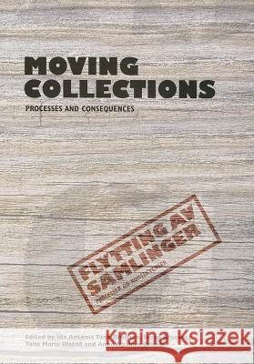 Moving Collections: Processes and Consequences Ida Antonia Tank Bronken Susan Braovac 9781904982845