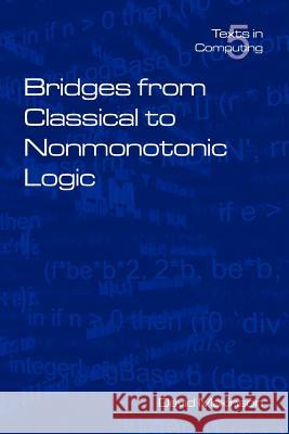 Bridges from Classical to Nonmonotonic Logic David Makinson 9781904987000