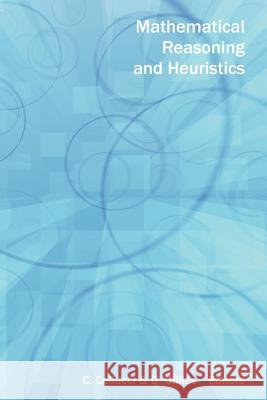 Mathematical Reasoning and Heuristics C. Cellucci, D. Gillies 9781904987079 Kings College Publications