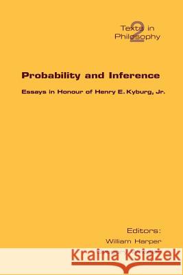 Probability and Inference. Essays in Honour of Henry E. Kyburg Jr. Wheeler, G. 9781904987185 College Publications