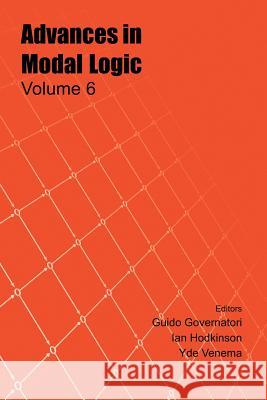 Advances in Modal Logic, Volume 6 Governatori, G. 9781904987208 College Publications