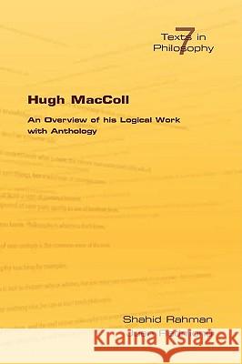 Hugh MacColl: An Overview of His Logical Work with Anthology Rahman, S. 9781904987499 College Publications