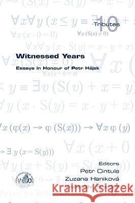 Witnessed Years: Essays in Honour of Petr Hajek Cintula, Petr 9781904987635 College Publications