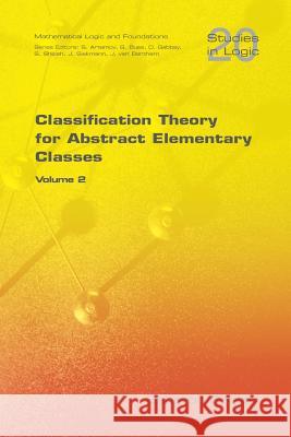 Classification Theory for Abstract Elementary Classes: Volume 2 Shelah, Saharon 9781904987727 College Publications