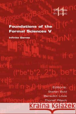 Foundations of the Formal Sciences V: Infinite Games Bold, S. 9781904987758 College Publications