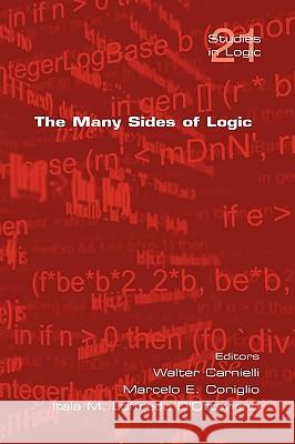 The Many Sides of Logic Walter Carnielli Marcelo E. Coniglio Itala M. Loffred 9781904987789 College Publications