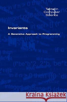 Invariants: A Generative Approach to Programming Zingaro, Daniel 9781904987833 COLLEGE PUBLICATIONS