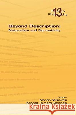 Beyond Description: Naturalism and Normativity Marcin Milkowski, Konrad Talmont-Kaminski 9781904987918