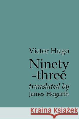 Ninety-three Victor Hugo James Hogarth 9781904999935 Kennedy & Boyd