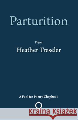 Parturition Heather Treseler 9781905002702