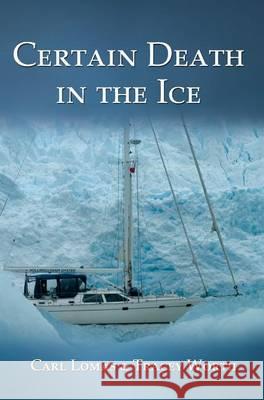 Certain Death in the Ice Carl Lomas, Tracey Worth 9781905006915 The London Press