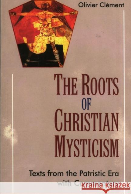 The Roots of Christian Mysticism: Text from the Patristic Era with Commentary Olivier Clement, Jeremy Hummerstone, Theodore Berkley 9781905039227 New City