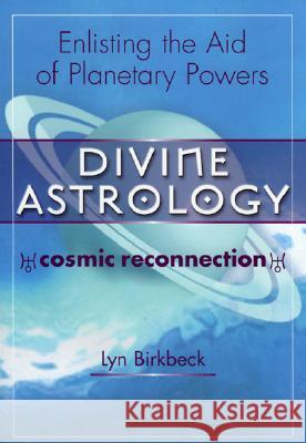 Divine Astrology; Cosmic Reconnection Lyn Birkbeck 9781905047031 John Hunt Publishing