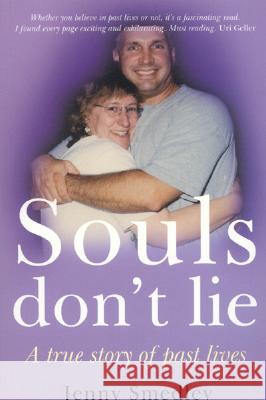 Souls don′t Lie – A True Story of Past Lives Jenny Smedley 9781905047833 John Hunt Publishing