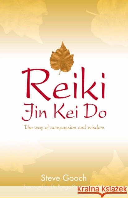 Reiki Jin Kei Do: The Way of Compassion and Wisdom Gooch, Steve 9781905047857 O Books