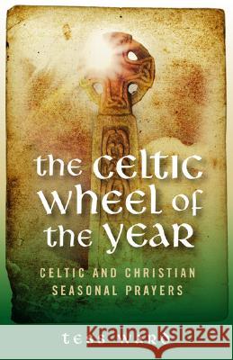 Celtic Wheel of the Year Tess Ward 9781905047956 John Hunt Publishing