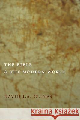 The Bible and the Modern World David J. A. Clines 9781905048168 Sheffield Phoenix Press Ltd