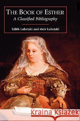 The Book of Esther: A Classified Bibliography Lubetski, Edith 9781905048335 Sheffield Phoenix Press Ltd