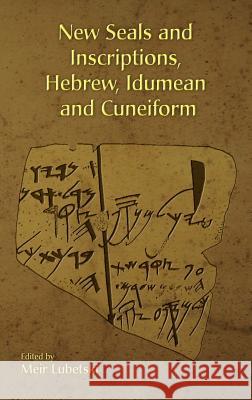New Seals and Inscriptions, Hebrew, Idumean and Cuneiform Meir Lubetski 9781905048359