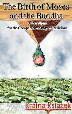 The Birth of Moses and the Buddha: A Paradigm for the Comparative Study of Religions Sasson, Vanessa R. 9781905048380 SHEFFIELD PHOENIX PRESS
