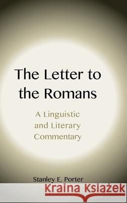 The Letter to the Romans: A Linguistic and Literary Commentary Stanley E. Porter 9781905048465 Sheffield Phoenix Press