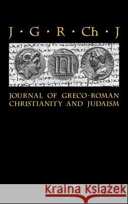 Journal of Greco-Roman Christianity and Judaism: v. 3 Stanley E. Porter, Matthew Brook O'Donnell, Wendy Porter 9781905048588 Sheffield Phoenix Press