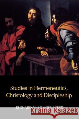 Studies in Hermeneutics, Christology and Discipleship Richard N. Longenecker 9781905048687 Sheffield Phoenix Press Ltd