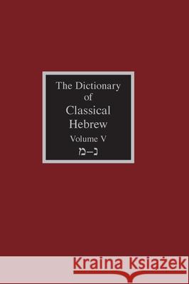 The Dictionary of Classical Hebrew: v. 5: Mem-Nun  9781905048793 Sheffield Phoenix Press